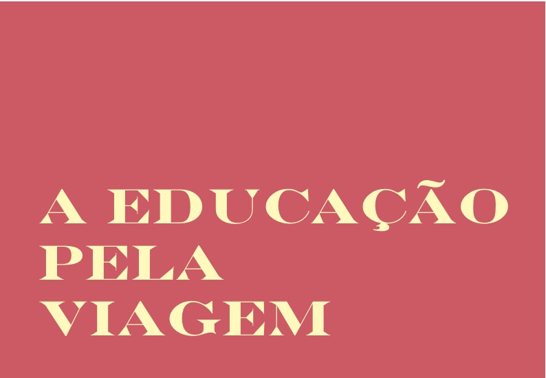 A educac�o pela viagem